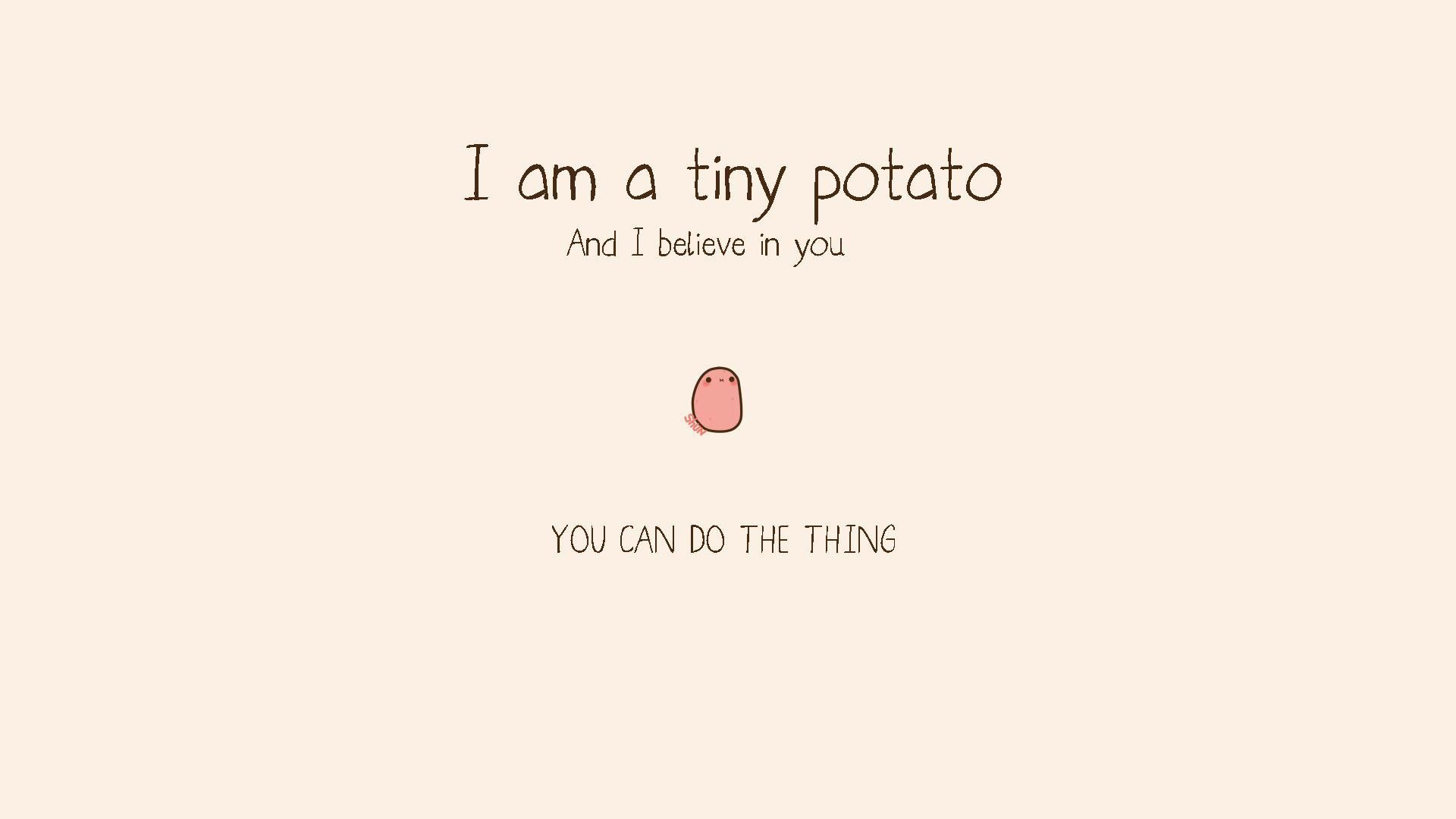 I Am A Tiny Potato 2K Kawaii
