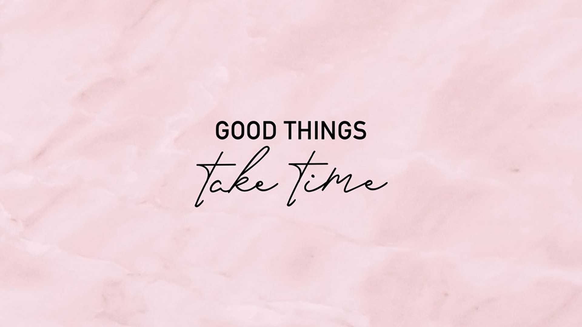 Good Things Take Time 2K Motivational