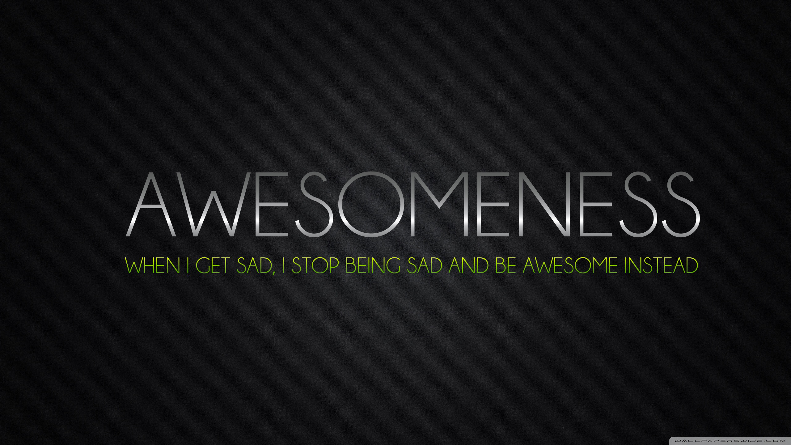 Awesomeness When I Get Sat I S 4K Being Sad And Be Awesome Instead 2K Inspirational