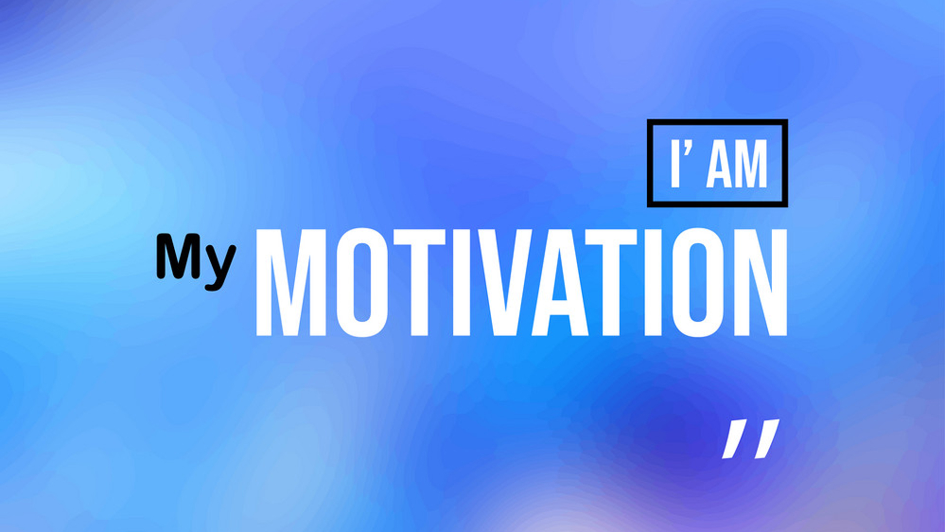 I Am My Motivation 2K Motivational